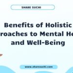 Benefits of Holistic Approaches to Mental Health and Well-Being