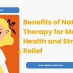 Benefits of Nature Therapy for Mental Health and Stress Relief