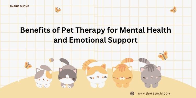 Benefits of Pet Therapy for Mental Health and Emotional Support