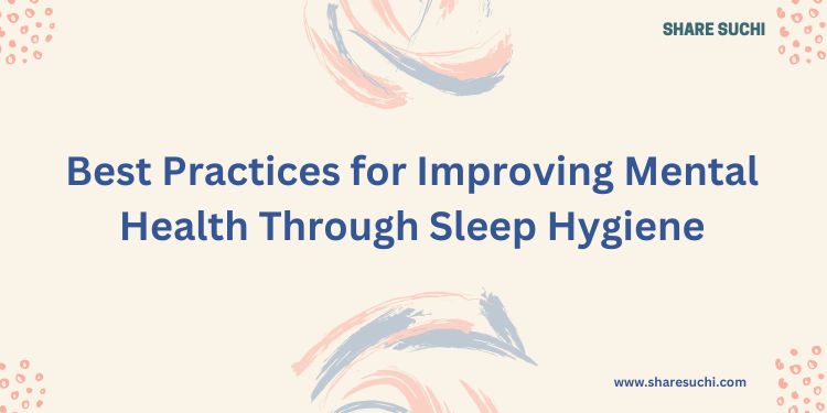 Best Practices for Improving Mental Health Through Sleep Hygiene