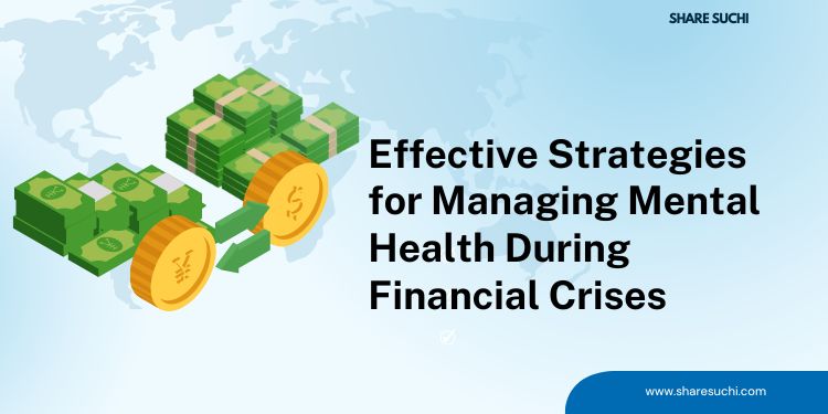 Effective Strategies for Managing Mental Health During Financial Crises