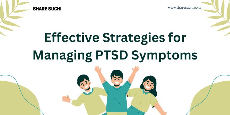 Effective Strategies for Managing PTSD Symptoms