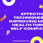 Effective Techniques for Improving Mental Health Through Self-Compassion