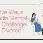 Effective Ways to Handle Mental Health Challenges During Divorce