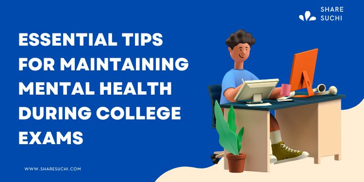 Title: Essential Tips for Maintaining Mental Health During College Exams