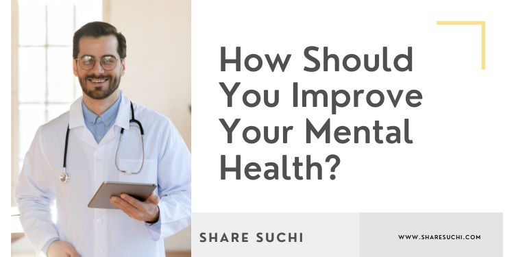 How Should You Improve Your Mental Health?