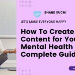 How To Create Content for Your Mental Health Blog Complete Guidelines