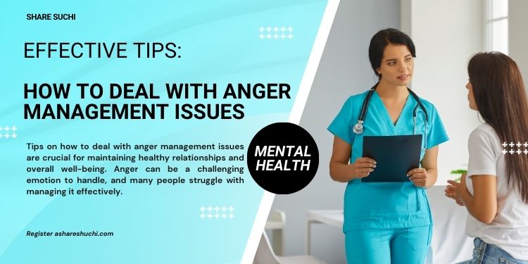 Effective Tips: How To Deal With Anger Management Issues