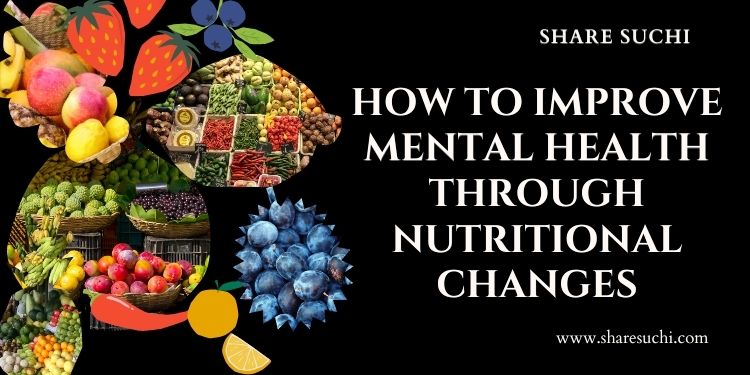 How to Improve Mental Health Through Nutritional Changes