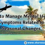 How to Manage Mental Health Symptoms Related to Seasonal Changes