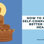 How to Practice Self-Compassion for Better Mental Health