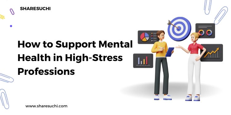 How to Support Mental Health in High-Stress Professions