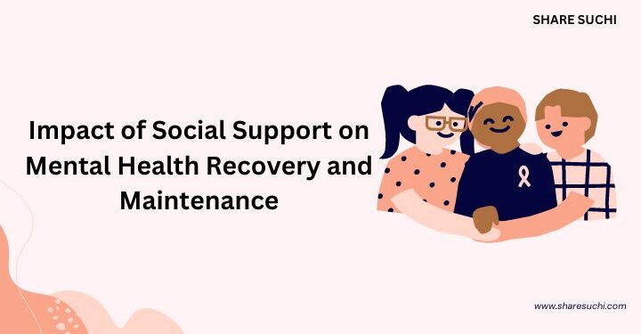 Impact of Social Support on Mental Health Recovery and Maintenance