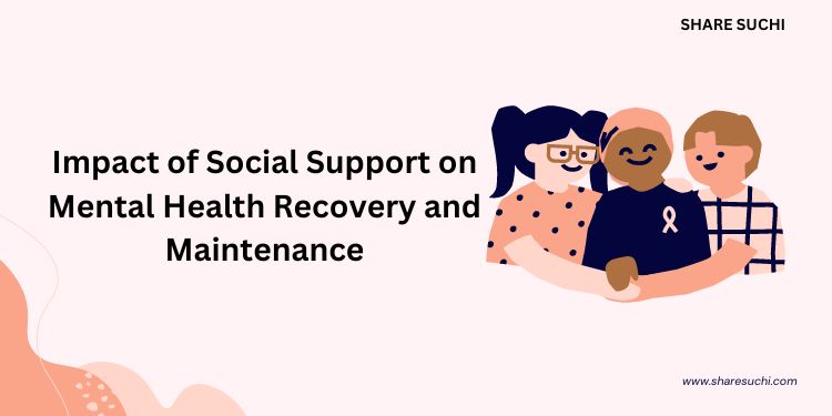 Impact of Social Support on Mental Health Recovery and Maintenance