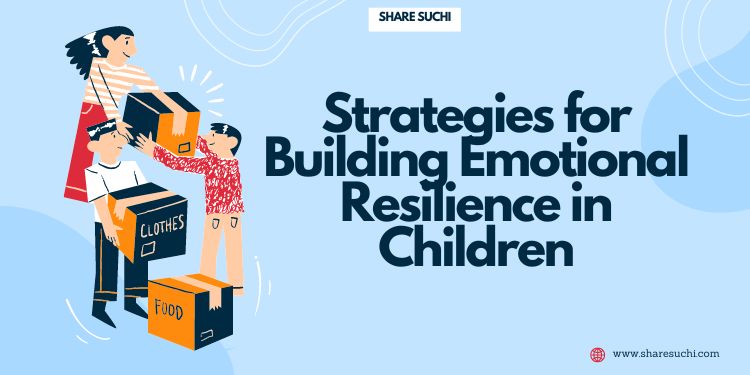 Strategies for Building Emotional Resilience in Children