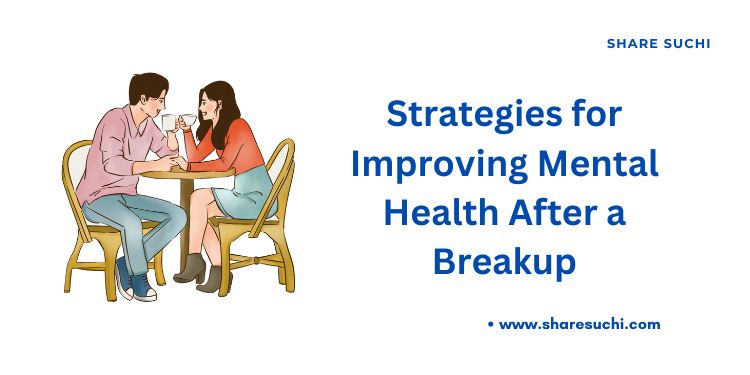 Strategies for Improving Mental Health After a Breakup