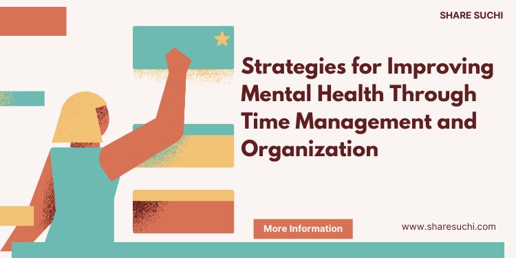 Strategies for Improving Mental Health Through Time Management and Organization