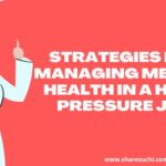 Strategies for Managing Mental Health in a High-Pressure Job