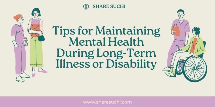 Tips for Maintaining Mental Health During Long-Term Illness or Disability