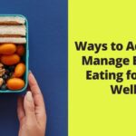 Ways to Address and Manage Emotional Eating for Mental Wellness